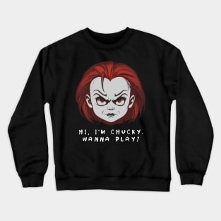 “ Hi, I'm Chucky. Wanna Play?” - Chucky Crewneck Sweatshirt